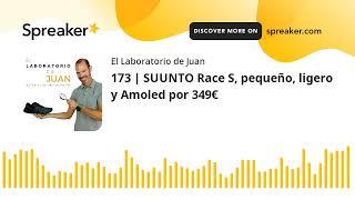 173 | SUUNTO Race S, pequeño, ligero y Amoled por 349€