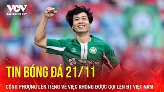 Tin bóng đá 21/11: Công Phượng lên tiếng về việc không được gọi lên ĐT Việt Nam  | Báo Điện tử VOV