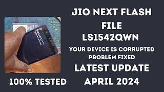 JIO phone next flash file | Your Device is Corrupted Problem Fixed |FREE Tool & File LS1542QWN 2024