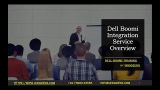 Dell Boomi Training | Dell Boomi Integration Service Overview | Dell Boomi Tutorial for Beginners