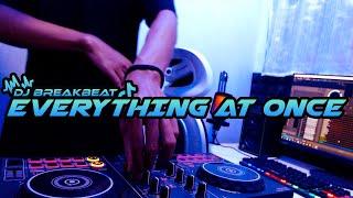 DJ EVERYTHING AT ONCE BREAKBEAT FULL BASS TERBARU