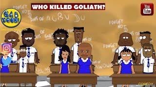 WHO KILLED GOLIATH?