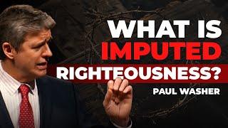 The Doctrine of Imputation | Paul Washer