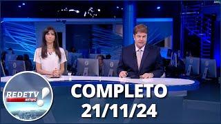 RedeTV News (21/11/24) | Completo