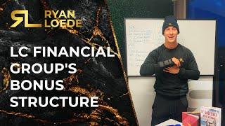 LC Financial Group's Bonus Structure - Ryan Loede