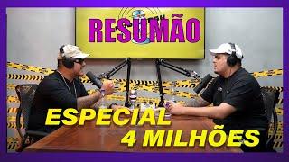 ESPECIAL 4 MILHÕES - RESUMÃO PODPAH