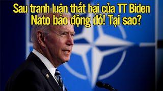 Sau tranh luận thất bại của TT Biden, Nato báo động đỏ! Tại sao?