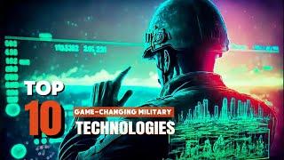 Top 10 Game-Changing Military Technologies that change Warfare