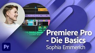Adobe Premiere Pro 2023 - Die Basics mit Sophia Emmerich