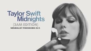 Taylor Swift - Midnights (3AM Edition) Minimalist Pomodoro Timer 25/5 |  Love, Juls Corner