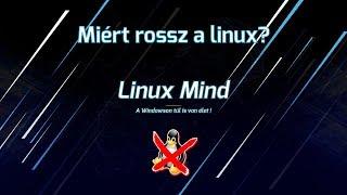 Linux Mind #26 - Miért rossz a linux