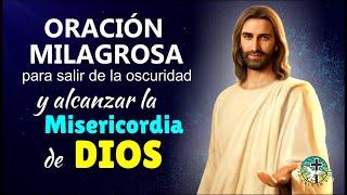 ORACIÓN MILAGROSA PARA SALIR DE LA OSCURIDAD Y ALCANZAR LA MISERICORDIA DE DIOS