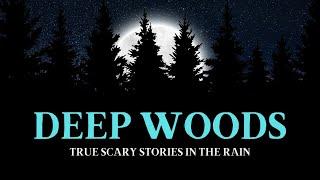 TRUE Deep Woods Horror Stories in the Rain | Scary Stories For Sleep | @RavenReads