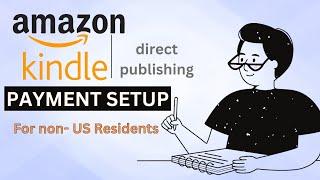 Amazon KDP Payment Setup For Non-US Residents in 2024