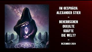 Im Gespräch - Alexander Stier - Beherrschen okkulte Kräfte die Welt?