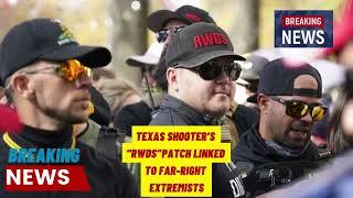 Texas shooter’s “RWDS”patch linked to far-right extremists