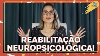 Reabilitação neuropsicológica!