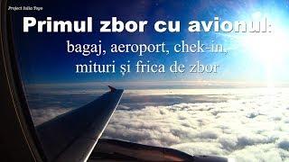 Primul zbor cu avionul: bagaj, aeroport, chek-in, mituri și frica de zbor