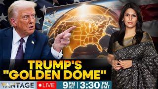 LIVE: $175 Billion "Golden Dome" in the Sky? Trump’s Big War Plan | Vantage with Palki Sharma