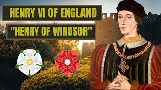 A Brief History Of Henry Of Windsor - Henry VI Of England