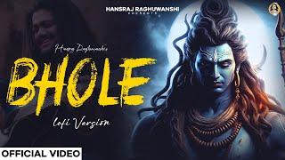 Bhole - Lofi Version | Hansraj Raghuwanshi | New Shiv Bhajan 2024 | Bholenath