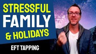 Stressful Family & Holidays  Free EFT Tapping Video for Crazy Times with Your Family