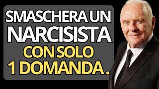 Come SMASCHERARE un NARCISISTA con una Sola Domanda Potente  | ANTHONY HOPKINS