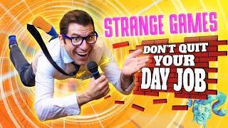 Strange Games: Don't Quit Your Day Job