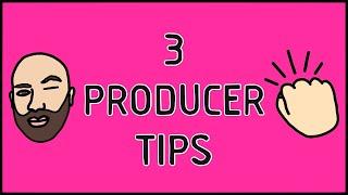 3 Tips for new producers in the game 