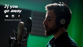 Mohammed majzoub | محمد مجذوب "If You Go Away"