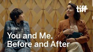 YOU AND ME, BEFORE AND AFTER Trailer | TIFF 2021