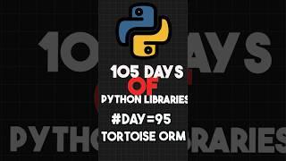 Day 95: Tortoise ORM - Async Database Management | 105 Days of Python Libraries