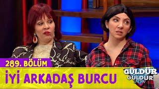 İyi Arkadaş Burcu - 289.Bölüm (Güldür Güldür Show)