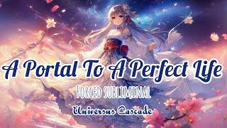 Universus Cascade : A Portal To A Perfect Life | Calm Version| Extremely Forced Subliminal