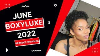 Cancelling Ipsy!?Why I'm choosing BoxyCharm over Ipsy!|Boxy Luxe June 2022 Unboxing|Brandie Channail