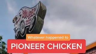 Whatever happened to Pioneer Chicken?!?