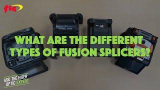 What Are The Different Types Of Fusion Splicers? | Ask The Fiber Optic Expert