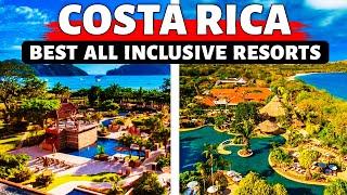 Costa Rica 7 Best All Inclusive Resorts 2024 | Costa Rica Travel Guide