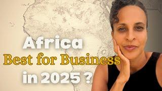 2025 - The BEST COUNTRIES in Africa for Business...(A rapid assessment)