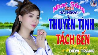 LIÊN KHÚC ĐỀ XUẤT  THUYỀN TÌNH TÁCH BẾN  DIỄM TRANG NGHE LÀ MÊ | SAY ĐẮM CON TIM