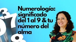 Numerología: significado del 1 al 9 y el número de tu alma