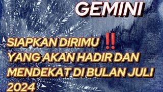  GEMINI  SIAPKAN DIRIMU ‼️ YANG AKAN HADIR DAN MENDEKAT DI BULAN JULI