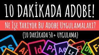 10 DAKİKADA ADOBE! "Ne İşe Yarıyor Bu Adobe Uygulamaları" (10 dakikada 50+ Uygulama)