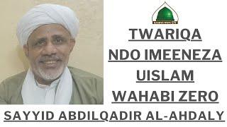 SAYYID ABDILQADIR AL-AHDALY =AWAZONGOWA MAWAHABI DINI IMELETWA  NA TWARIQA SIO UWAHABI