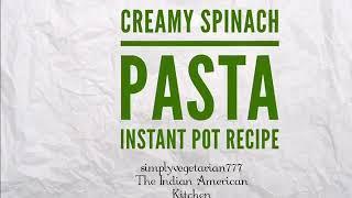 Creamy Spinach Pasta Instant Pot Recipe - full Recipe on simplyvegetarian777.com