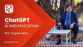 ChatGPT: AI and Education - Insights from Prof  Sugata Mitra's Talk at NIIT University