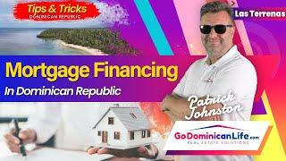 Mortgage Financing In Dominican Republic | Go Dominican Life | Patrick Johnston