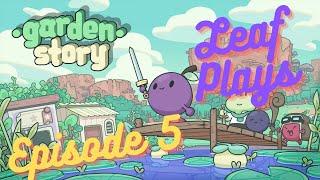 Leaf Plays Garden Story: Episode 5 (Final Episode),  The Garden Grows