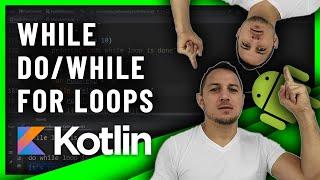 Master WHILE, DO/WHILE and FOR LOOPS in ANDROID KOTLIN with THIS