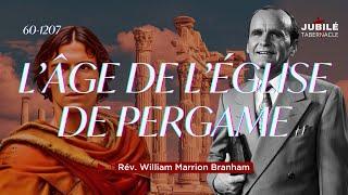 60 -1207 - L'Age de l'Eglise de Pergame | Prophète William Marrion Branham